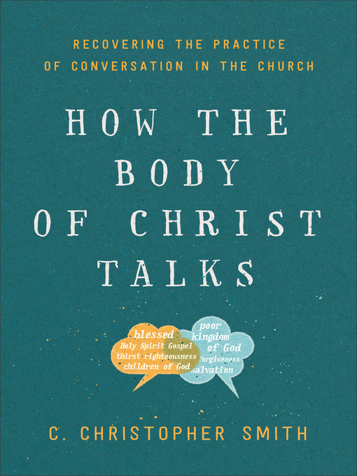Title details for How the Body of Christ Talks by C. Christopher Smith - Available
